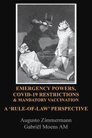 EMERGENCY POWERS, COVID-19 RESTRICTIONS & MANDATORY VACCINATION: A 'RULE-OF-LAW' PERSPECTIVE