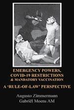 EMERGENCY POWERS, COVID-19 RESTRICTIONS & MANDATORY VACCINATION: A 'RULE-OF-LAW' PERSPECTIVE 