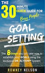 Goal Setting - The 30 Minute Quick Guide For Busy People