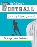 The Ultimate Football Training and Game Journal