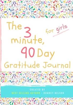 The 3 Minute, 90 Day Gratitude Journal for Girls