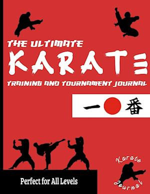 The Ultimate Karate Training and Tournament Journal