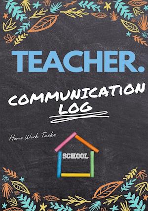 Teacher Communication Log: Log all Student, Parent, Emergency Contact and Medical/Health Details | 7 x 10 Inch | 110 Pages