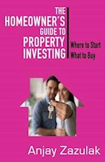 The Homeowner's Guide To Property Investing