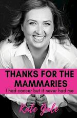 Thanks for the Mammaries: I had cancer but it never had me 