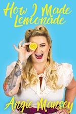 How I Made Lemonade: A Memoir 