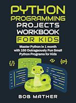 Python Programming Projects Workbook for Kids