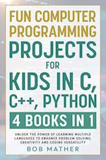 Fun Computer Programming Projects for Kids in C, C++, Python