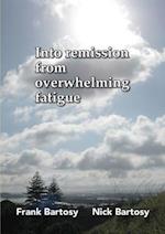 Into Remission From Overwhelming Fatigue 