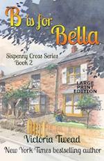 B is for Bella - LARGE PRINT