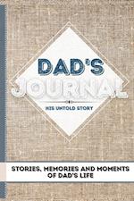 Dad's Journal - His Untold Story: Stories, Memories and Moments of Dad's Life: A Guided Memory Journal | 7 x 10 inch 