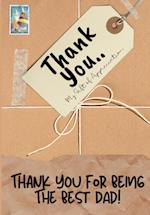 Thank You For Being The Best Dad!: My Gift Of Appreciation: Full Color Gift Book | Prompted Questions | 6.61 x 9.61 inch 