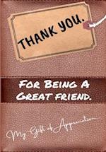 Thank You For Being a Great Friend: My Gift Of Appreciation: Full Color Gift Book | Prompted Questions | 6.61 x 9.61 inch 