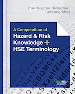 A Compendium of Hazard and Risk Knowledge plus HSE Terminology 