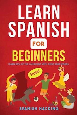 Learn Spanish For Beginners - Learn 80% Of The Language With These 2000 Words!