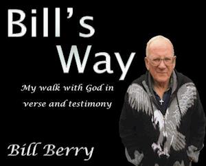 Bill's Way: My walk with God in verse and testimony