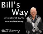 Bill's Way: My walk with God in verse and testimony 