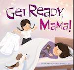 Get Ready Mama!