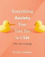 Everything Anxiety Ever Told You Is a Lie