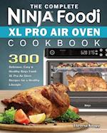 The Complete Ninja Foodi XL Pro Air Oven Cookbook 