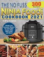 The No Fuss Ninja Foodi Cookbook 2021