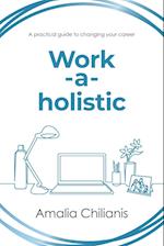 Work-a-holistic: A practical guide to changing your career 