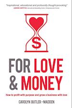 For Love and Money: How to profit with purpose and grow a business with love 