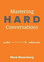 Mastering Hard Conversations: Turning conflict into collaboration 