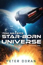 Tom Miller's Star-Born Universe - Episode One