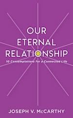 Our Eternal Relationship: 10 Contemplations for a Connected Life 