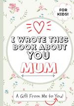 I Wrote This Book About You Mum