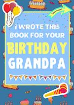 I Wrote This Book For Your Birthday Grandpa