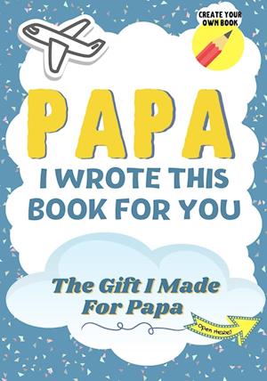Papa, I Wrote This Book For You
