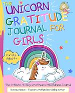 The Unicorn Gratitude Journal For Girls: The 3 Minute, 90 Day Gratitude and Mindfulness Journal for Kids Ages 4+| A Journal To Empower Young Girls Wit
