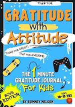 Gratitude With Attitude - The 1 Minute Gratitude Journal For Kids Ages 10-15