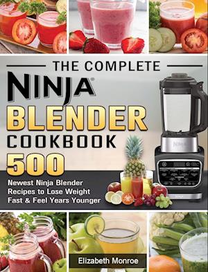 The Complete Ninja Blender Cookbook