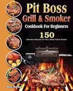 Pit Boss Grill & Smoker Cookbook For Beginners