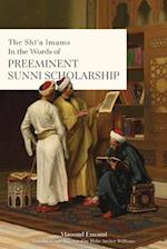 The Shi'a Imams in the words of Preeminent Sunni Scholarship 