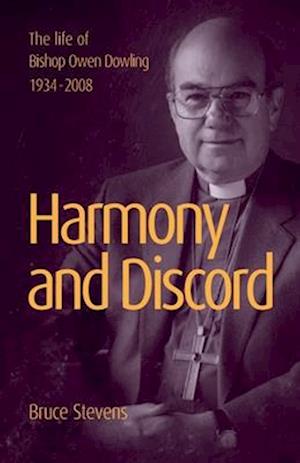 Harmony and Discord: A life of Bishop Owen Dowling 1934-2008