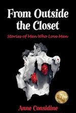 From Outside the Closet : Stories of Men Who Love Men 