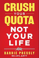 Crush Your Quota Not Your Life 