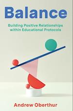 Balance: Building Positive Relationships within Educational Protocols 