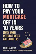 How to Pay Your Mortgage Off in 10 Years