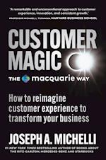 Customer Magic - The Macquarie Way : How to Reimagine Customer Experience to Transform Your Business