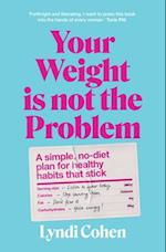 Your Weight Is Not the Problem