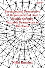 Psychological Perspective of Organizational Goal Setting through Valuable Framework of Emotions 