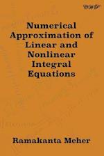 Numerical Approximation of Linear and Nonlinear Integral Equations 