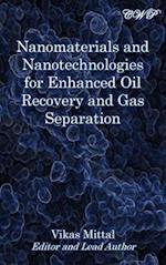 Nanomaterials and Nanotechnologies for Enhanced Oil Recovery and Gas Separation 