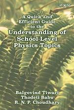 A Quick and Efficient Guide to the Understanding of School-Level Physics Topics 