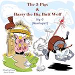 The 3 Pigs and Barry the Big Butt Wolf 